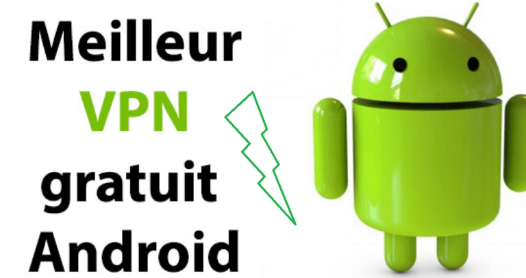 Meilleur VPN gratuit pour Android