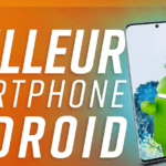 meilleur smartphone android